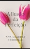 A Ilusão da Perfeição