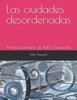 Las ciudades desordenadas: Primer poemario de Pablo Saqueda