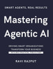 Mastering Agentic AI: Agentic AI Unleashed in the Workplace The Power of Agentic AI for Leaders Agentic AI: Driving Smart Organizations Building Intel