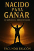Nacido Para Ganar: De Soñador a Conquistador