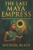 The Last Maya Empress: The Twilight of Itzamnaaj B'alam