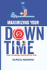 Maximizing Your Downtime: How to Manage Your Inactive Time.
