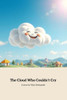 The Cloud Who Couldn't Cry: A Journey of Embracing Uniqueness