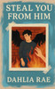 Steal You From Him