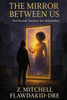 The Mirror Between Us: Heal Yourself. Transform Your Relationships.