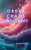 Order Chaos Singularity