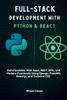 Full-Stack Development with Python & React: Build Scalable Web Apps, REST APIs, and Modern Frontends Using Django, FastAPI, React.js, and Tailwind CSS