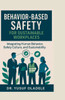 Behavior-Based Safety for Sustainable Workplaces: Integrating Human Behavior, Safety Culture, and Sustainability