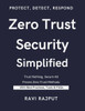 Zero Trust Security Simplified: The Zero Trust Security Blueprint Zero Trust for the Real World Zero Trust Security Made Easy Next-Gen Cybersecurity w