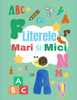 Literele Mari Si Mici: Învață Alfabetul Prin Jocuri, Imagini Si Activități - Pentru Copii De Grădiniță Si Scoal