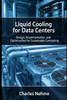 Liquid Cooling for Data Centers: Design, Implementation, and Optimization for Sustainable Computing