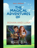 The Magical Adventures of Rohan and Luna