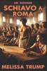 Un Giovane Schiavo a Roma: Romanzo Storico Erotico