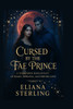 Cursed by the Fae Prince: A Forbidden Romantasy of Magic, Betrayal and Undying Love