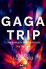 Gaga trip: Uma Jornada de Identidade, Dor e Glória