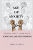 Age of Anxiety: Healing Anxiety In The Age of Scrolling And Overthinking