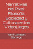 Narrativas del Pixel: Filosofía, Sociedad y Cultura en los Videojuegos