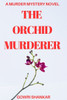 The Orchid Murderer: A Murder Mystery Novel