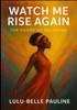 Watch Me Rise Again: The Power of Becoming