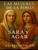 Las Mujeres de la Biblia: Sara y Agar