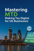 Mastering MTD: Making Tax Digital for UK Businesses