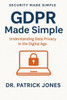 GDPR Made Simple: Understanding Data Privacy in the Digital Age