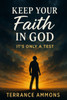 Keep Your Faith in God: It's Only a Test