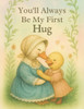 You'll Always Be My First Hug