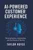AI-Powered Customer Experience: Personalization, Automation, and the Future of Service