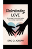 Understanding Love: A teenager's practical guide for a loving relationship