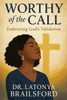 Worthy of the Call: Embracing God's Validation