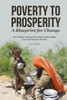 Poverty to Prosperity: A Blueprint for Change: How Public-Entrepreneurship Partnerships Can End Extreme Poverty