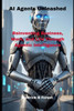 AI Agents Unleashed: Reinventing Business, Work, and Life Through Agentic Intelligence