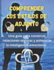 Comprender Los Estilos de Adjunto: Una guía para construir relaciones seguras y potenciar la inteligencia emocional