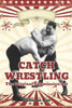 Catch Wrestling: The Original Submission Art