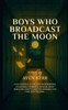Boys Who Broadcast the Moon