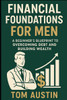 Financial Foundations for Men: A Beginner's Blueprint to Overcoming Debt and Building Wealth