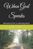 When God Speaks: Moments from a Listening Heart
