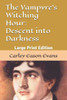 The Vampyre's Witching Hour: Descent into Darkness: Large Print Edition