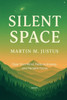 Silent Space: Clear Your Mind, Reduce Anxiety, and Reclaim Focus