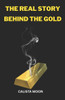 The Real Story Behind the Gold
