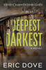 Deepest, Darkest: A Dark and Twisty Suspense Thriller