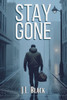 Stay Gone: A Tactical Guide to Disappearing, Reinventing Yourself, and Staying Hidden