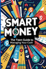 Smart Money: The Teen Guide to Managing Your Cash