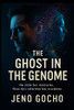 The Ghost in the Genome: He stole her memories. Now he's inherited her murderer.