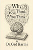 Why you think, you think