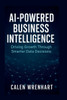 AI-Powered Business Intelligence: Driving Growth Through Smarter Data Decisions