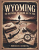 Wyoming The Unexplained, The Absurd and The True
