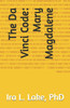 The Da Vinci Code: Mary Magdalene
