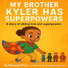 My Brother Kyler Has Superpowers